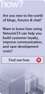 How: Are you new to the world of blogs, forums, and chat? Want to know how using Network54 can help you build customer loyalty, improve communication, and save development costs?